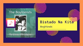 Boyfriends - Bistado Na Kita