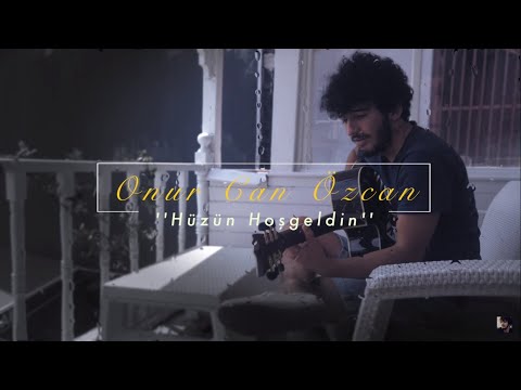Hüzün Hoş Geldin - Onur Can Özcan