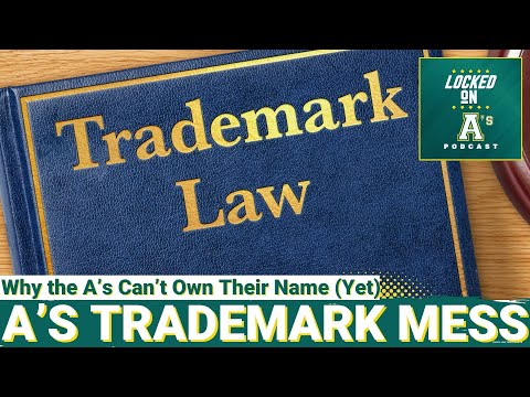 A’S TRADEMARK MESS: Why the A’s Can’t Own Their Name (Yet)