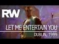 Robbie Williams | Let Me Entertain You | Live in Dublin 1999
