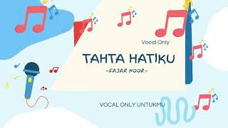 Download lagu Fajar Noor - Tahta Hatiku (Vocal Only) mp3 Download lagu Fajar Noor - Tahta Hatiku (Vocal Only) mp3
