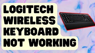 FIXED: Logitech Wireless Keyboard Not Working