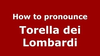 How to pronounce Torella Dei Lombardi