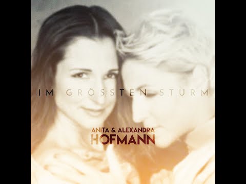 Anita und Alexandra Hofmann – â€œIm grÃ¶ÃŸten Sturmâ€