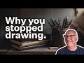 Why you stopped drawing. And how to start again.