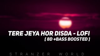 Download lagu Tere Jeya Hor Disda - Lofi | Madhur Sharma | 8D Audio   Bass Boosted | Stranzer World | mp3