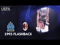 MARSEILLE 1-0 MILAN: #UCL 1993 FINAL FLASHBACK