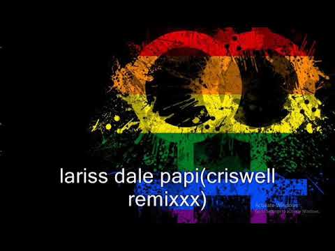 lariss dale papi (criswell remix)