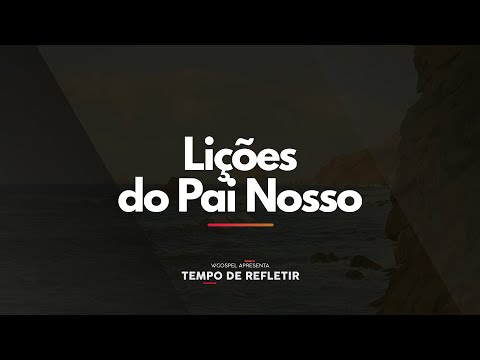 [Tempo de Refletir] Lições do Pai Nosso