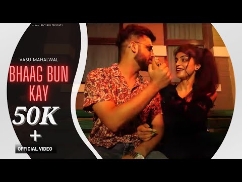 Vasu Mahalwal Bhaag Bun Kay