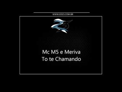 Mc M5 e Meriva - To te Chamando [DJ R13]