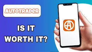 AUTOTRADER APP REVIEW - IS IT WORTH IT (EXPLAINED)