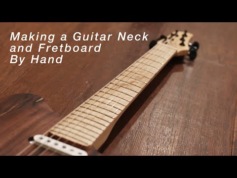 Making a Guitar Neck and Fretboard By Hand