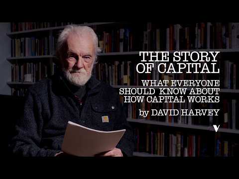 THE STORY OF CAPITAL by David Harvey | What Everyone Should Know About How Capital Works