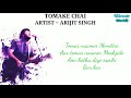 Tomake Chai Lyrical Video ~ Arijit Singh.