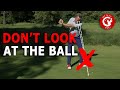 The Secret To Pure Iron Striking Don T Look At Your Golf Ball