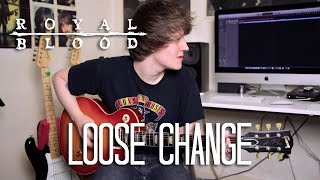 Loose Change - Royal Blood Cover