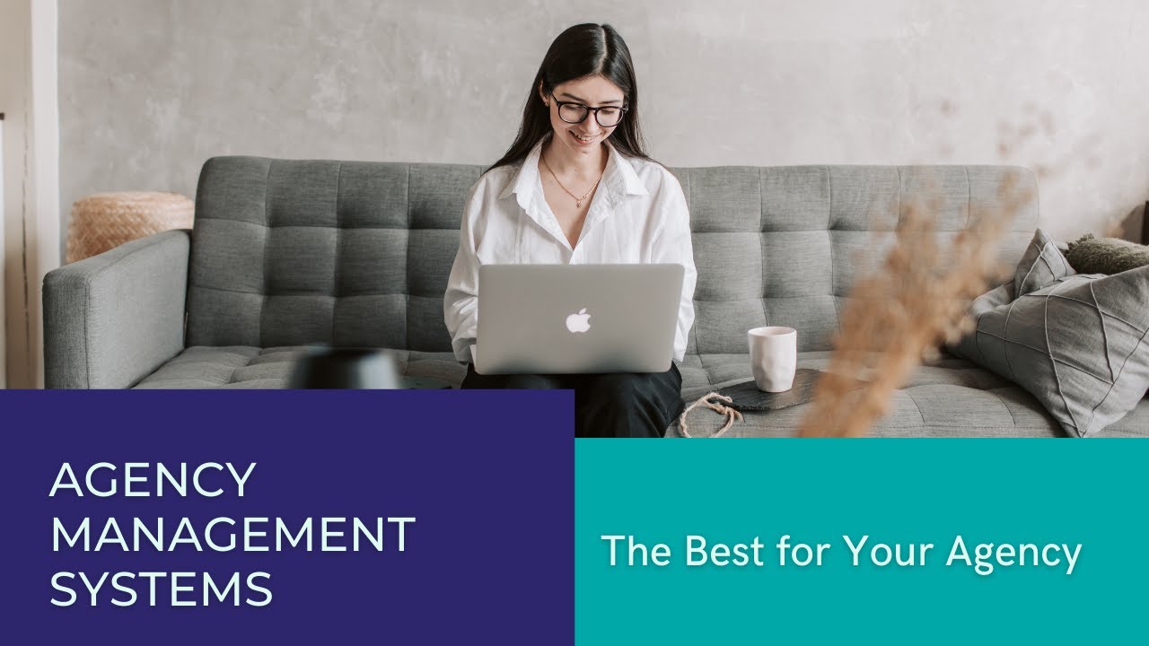 Agency Management Systems | The Best for Your Agency