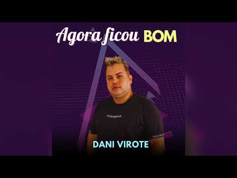 Agora Ficou Bom (ortobom) - Dani Virote