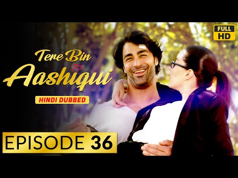 Tere Bin Aashiqui | Episode 36 | Turkish Drama in Hindi | Turkish Drama in Urdu