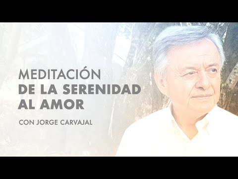 Meditation - From Serenity to Love - Jorge Carvajal