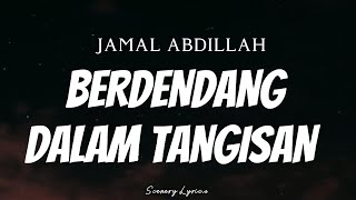 Download lagu JAMAL ABDILLAH - Berdendang Dalam Tangisan ( Lyrics ) mp3