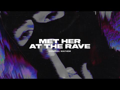 Criminal Mayhem - Met Her At The Rave (Official Videoclip)