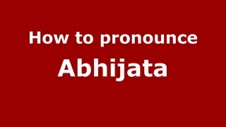 How to pronounce Abhijata