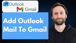 How to Add Outlook Mail to Gmail [Full Guide 2026]