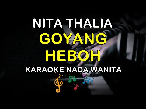 GOYANG HEBOH - KARAOKE NADA WANITA ( NITA THALIA )