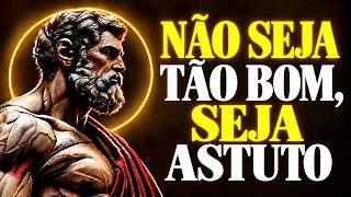 PARE de SER GENTIL e COMECE A SER ASTUTO | ESTOICISMO 🏛️