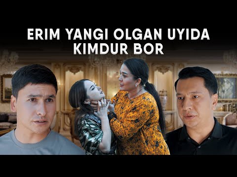 ERIM YANGI OLGAN UYIDA KIMDUR BOR EKAN (O'ZBEK KINO) 2025