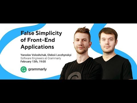 Grammarly Week. Day 2 - False Simplicity of Front-End Applications