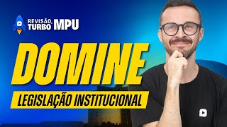 Concurso MPU - Técnico | Legislação Institucional | Revisão Turbo 🚀