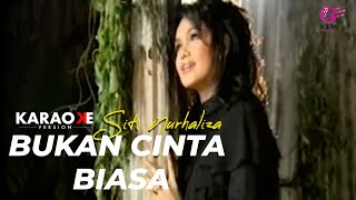 Karaoke MV - Siti Nurhaliza - Bukan Cinta Biasa (Official Music Video Karaoke)