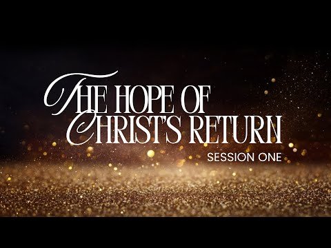 End Times Teaching Series - Session 1: The Hope of Christ's Return by Rev Dr Peter Chin