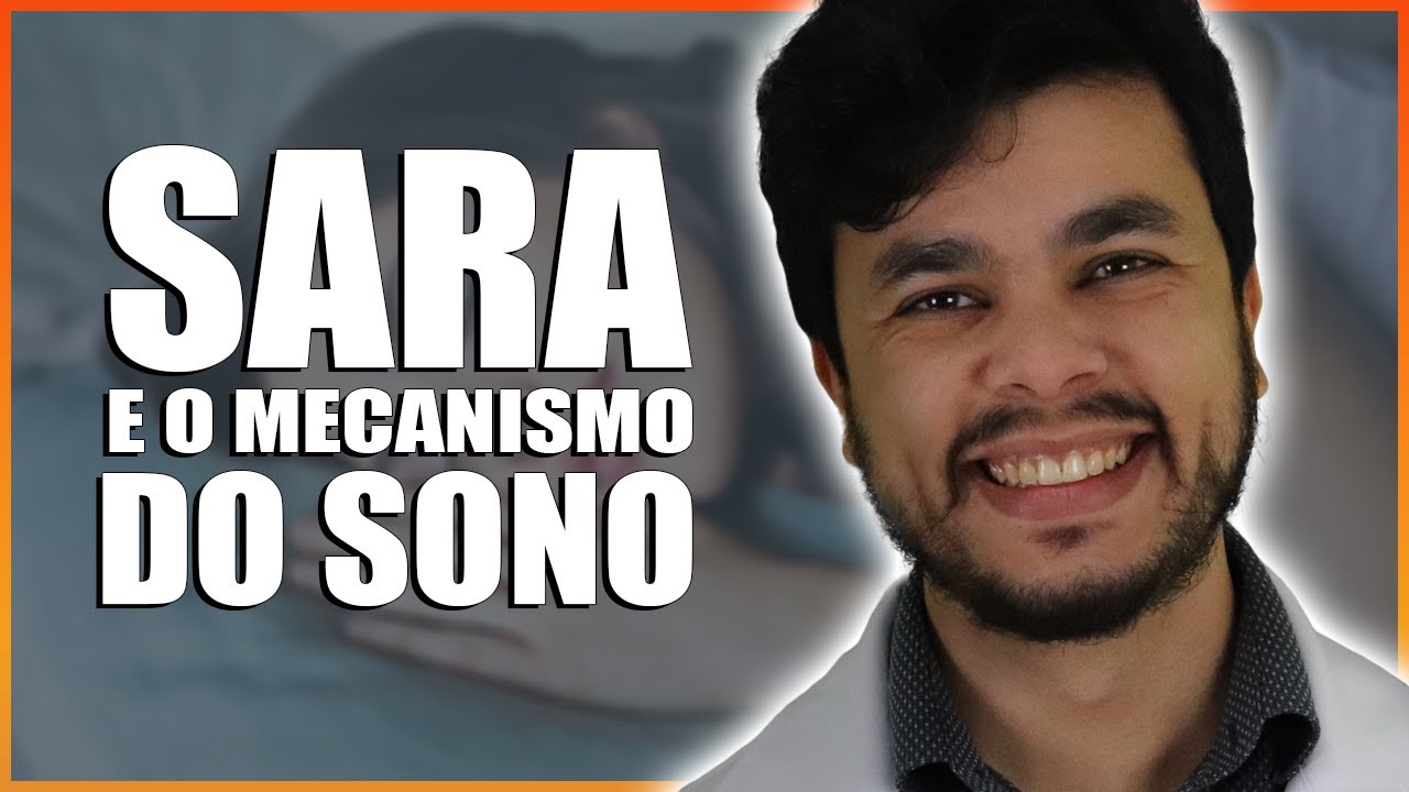 SARA e o Mecanismo do Sono