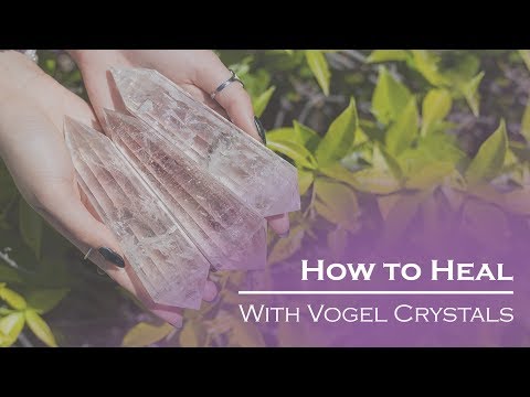How to Heal with Quartz Vogel Crystals