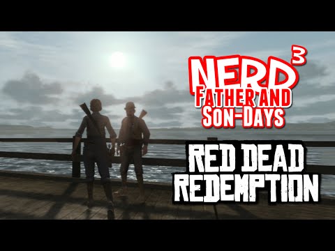 Nerd³'s Father and Son-Days - Red Dead Redemption Part 2