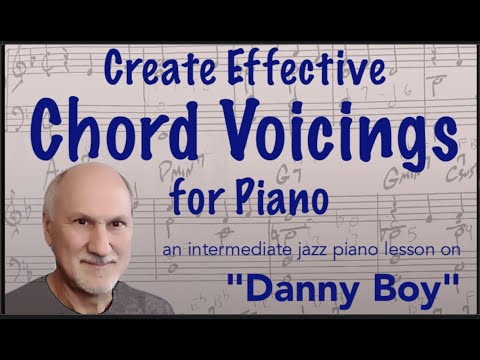 Create Effective Chord Voicings. An intermediate jazz piano lesson on Danny Boy.