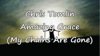 Chris Tomlin - Amazing Grace, My Chains Are Gone [with lyrics]