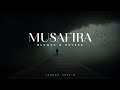 Musafira [ Slowed & Reverb ] Aden | Raja | TASEER EDIT'S