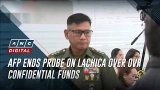 AFP ends probe on Lachica over OVP confidential funds | ANC