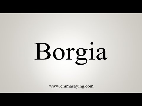 How To Say Borgia