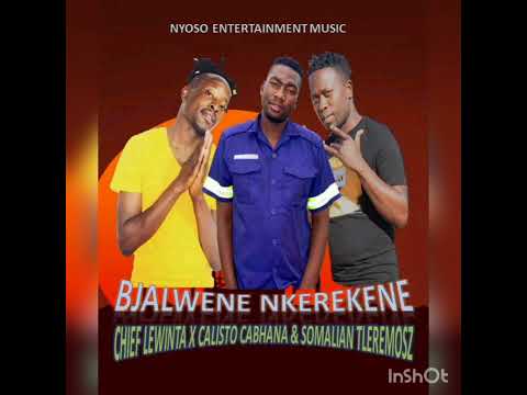 BJALENE NKEREKENE-CHIEF LEWINTA X CALISTO CABHANA & SOMALIAN TLEREMOSZ