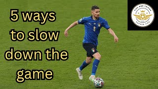 5 ways to slow down the game