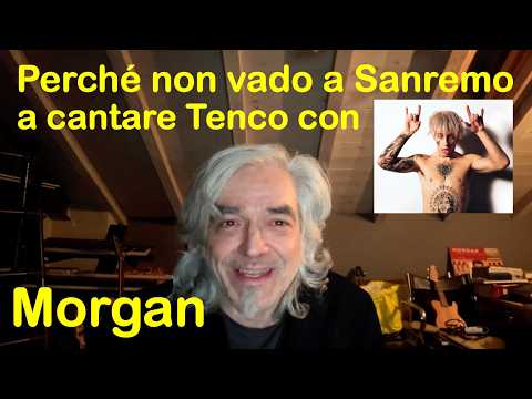 MORGAN: ecco perché non vado a Sanremo a cantare "Mi sono innamorato di te" di Luigi Tenco con...