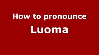 How to pronounce Luoma