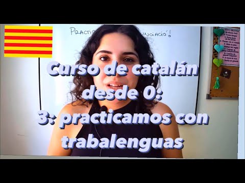 Curso de catalán desde 0 - 3: ¡Practicamos la pronunciación con trabalenguas!