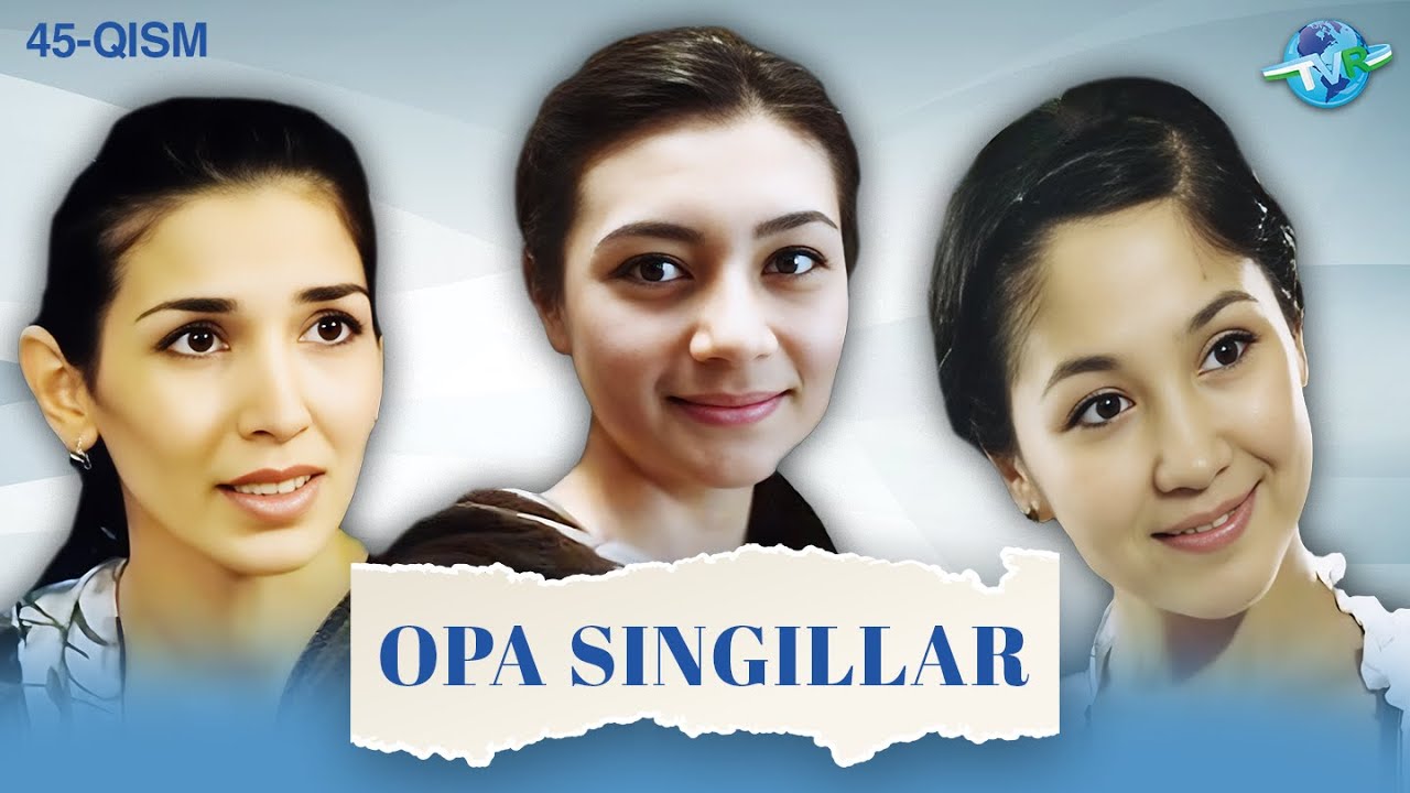 Opa singillar I Milliy serial 45-qism II Опа сингиллар I Миллий сериал 45 қисм